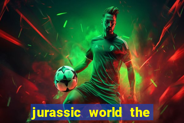 jurassic world the game apk dinheiro infinito