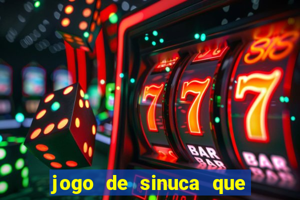 jogo de sinuca que ganha dinheiro de verdade