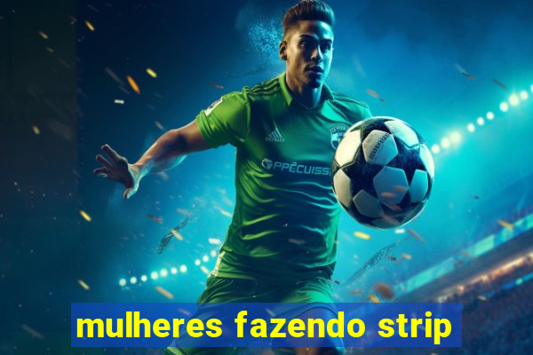 mulheres fazendo strip