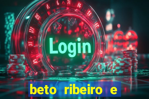 beto ribeiro e carla albuquerque se separaram