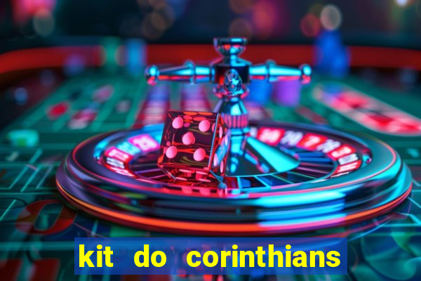 kit do corinthians dls 2021