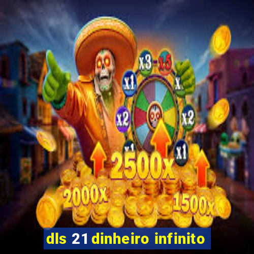 dls 21 dinheiro infinito