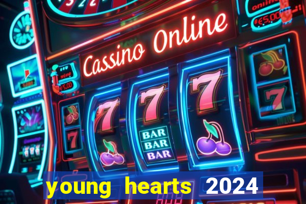 young hearts 2024 assistir online