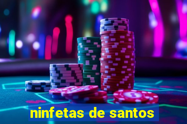 ninfetas de santos