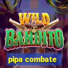 pipa combate