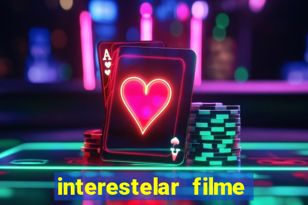 interestelar filme completo dublado google drive