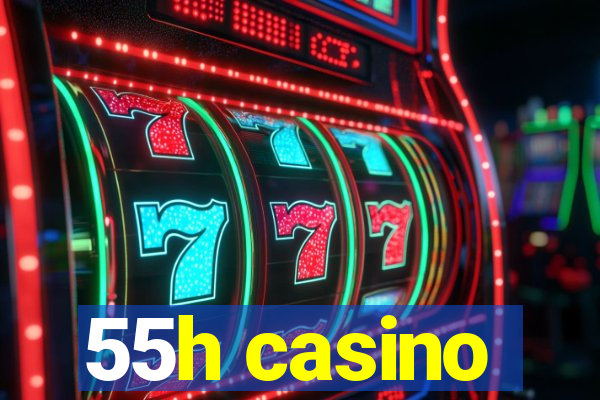 55h casino