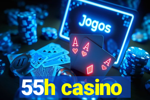 55h casino