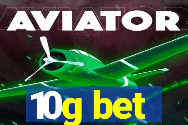 10g bet