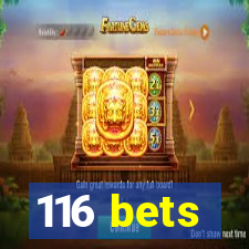 116 bets