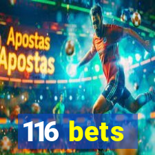 116 bets