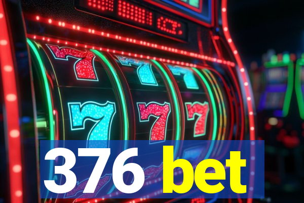 376 bet