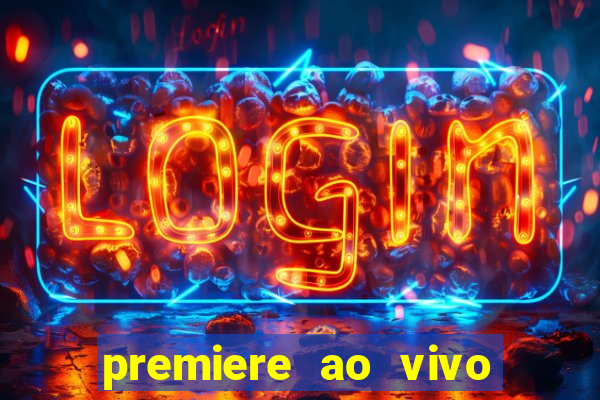 premiere ao vivo hoje gratis
