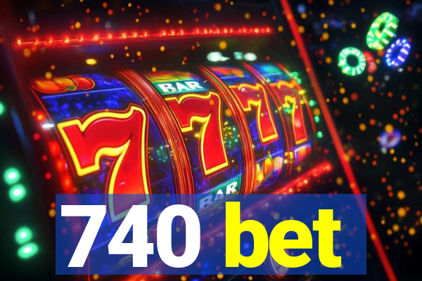 740 bet