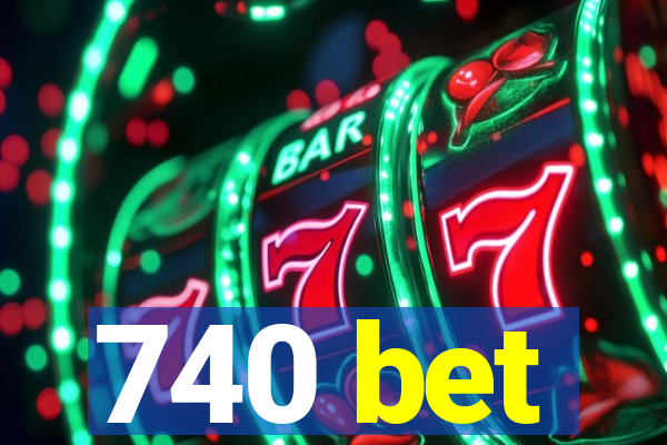 740 bet