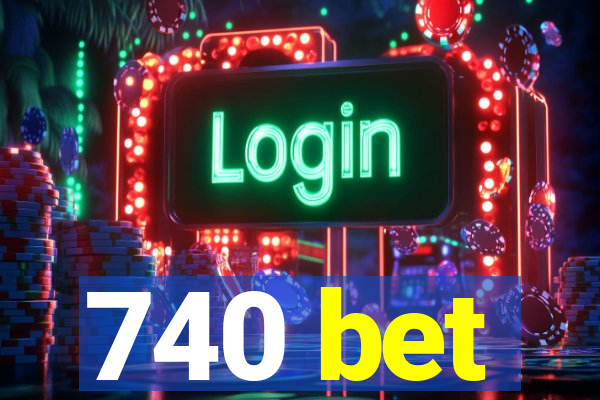 740 bet