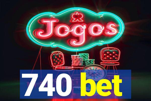 740 bet