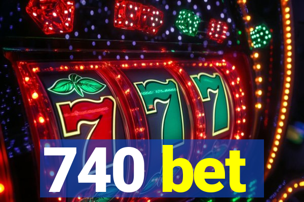 740 bet