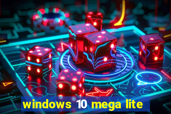 windows 10 mega lite