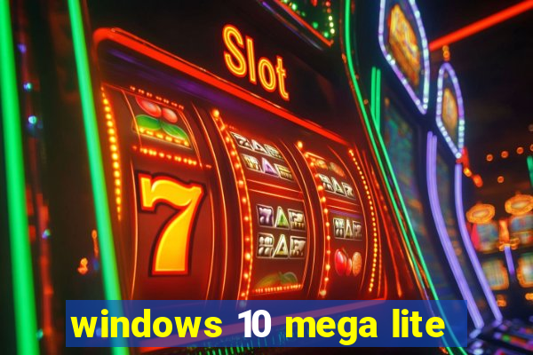 windows 10 mega lite