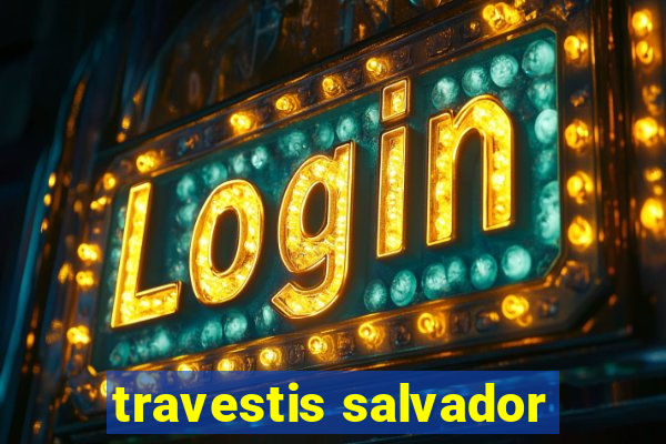 travestis salvador