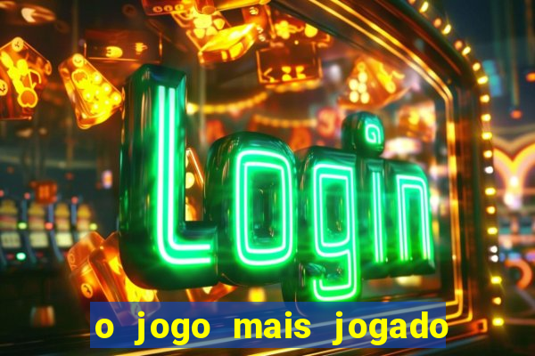 o jogo mais jogado do mundo