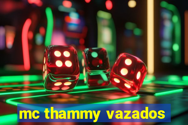 mc thammy vazados