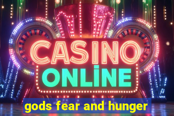 gods fear and hunger