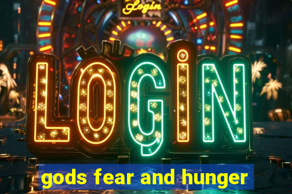 gods fear and hunger
