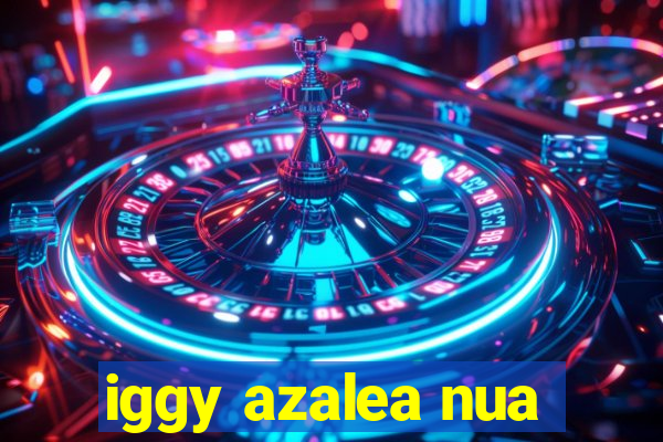 iggy azalea nua