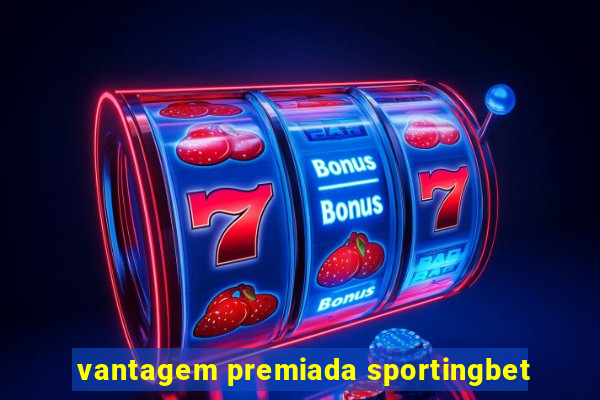 vantagem premiada sportingbet