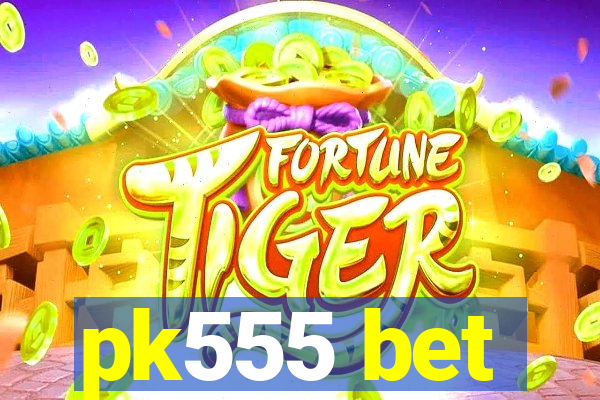 pk555 bet