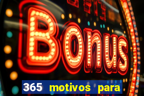 365 motivos para te amar