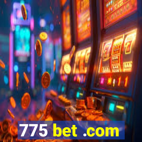 775 bet .com