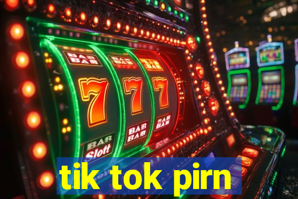 tik tok pirn
