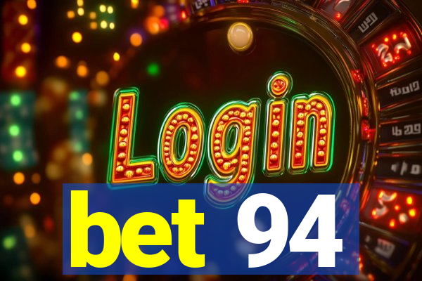 bet 94