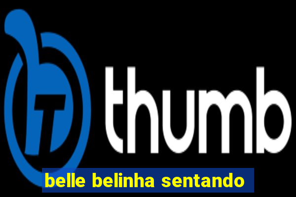 belle belinha sentando