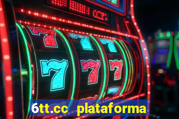 6tt.cc plataforma de jogos