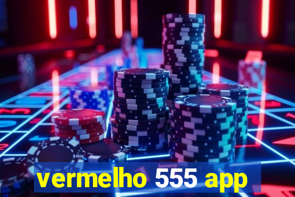 vermelho 555 app