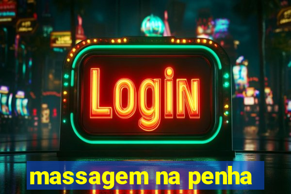 massagem na penha