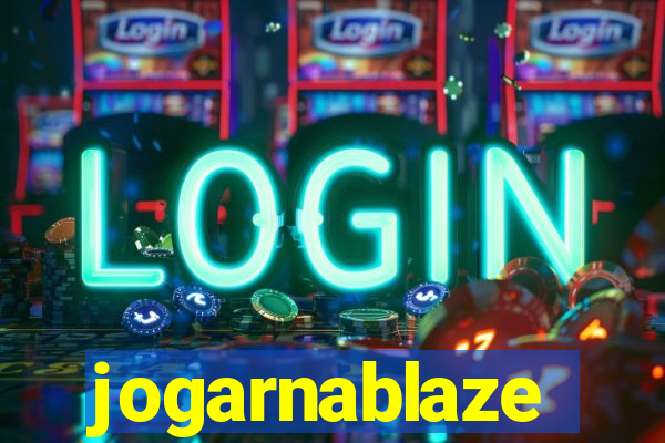 jogarnablaze