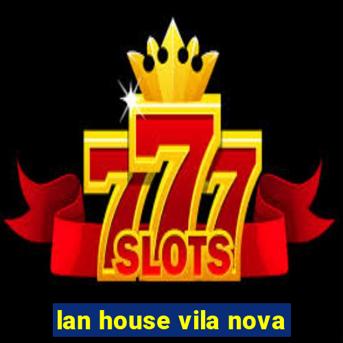 lan house vila nova