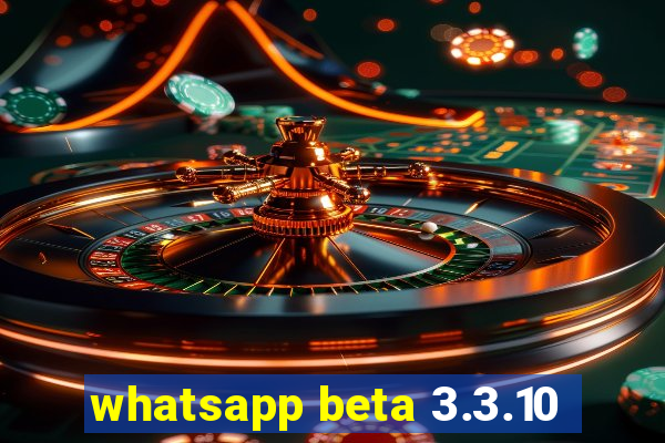 whatsapp beta 3.3.10