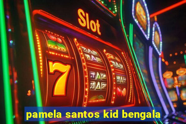 pamela santos kid bengala