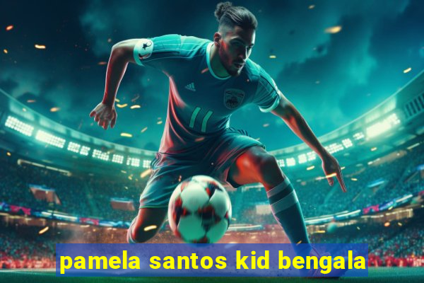 pamela santos kid bengala
