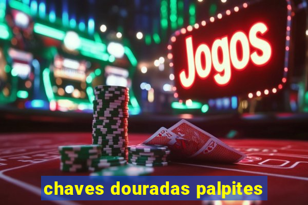 chaves douradas palpites