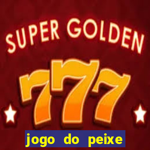 jogo do peixe ganhar dinheiro