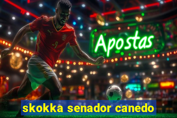 skokka senador canedo