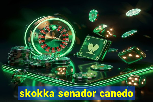 skokka senador canedo