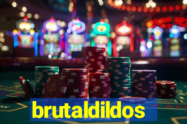 brutaldildos